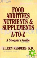 Food Additives Nutrients & Supplements A-To-Z