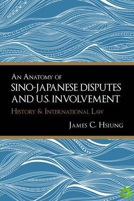 Anatomy of Sino-Japanese Disputes and U.S. Involvement