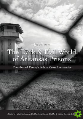 Dark and Evil World of Arkansas Prisons