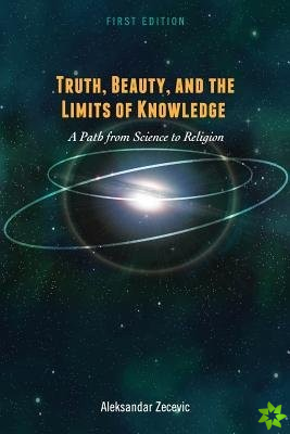 Truth, Beauty, and the Limits of Knowledge