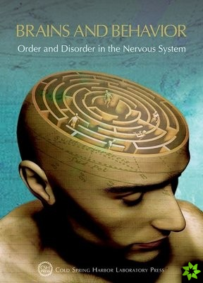 Brains and Behavior: Order and Disorder in the Nervous System