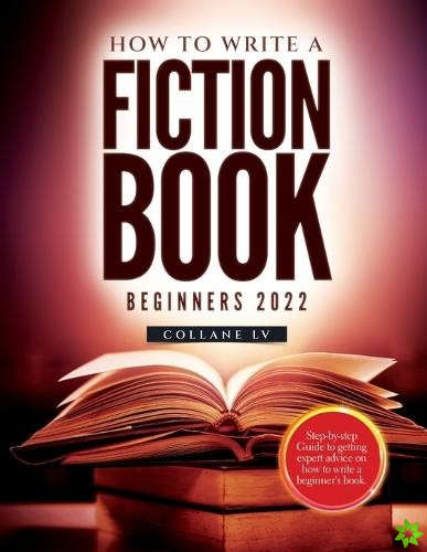 How to Write a Fiction Book For Beginners 2022