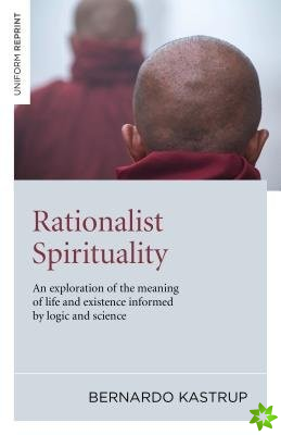 Rationalist Spirituality  An exploration of the meaning of life and existence informed by logic and science