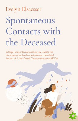 Spontaneous Contacts with the Deceased  A largescale international survey reveals the circumstances, lived experience and beneficial imp