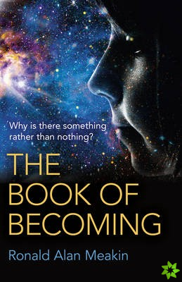 Book of Becoming, The  Why is there something rather than nothing? A Metaphysics of Esoteric Consciousness
