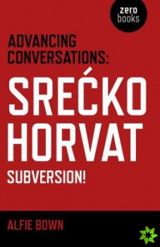 Advancing Conversations: SreA  ko Horvat  Subversion!