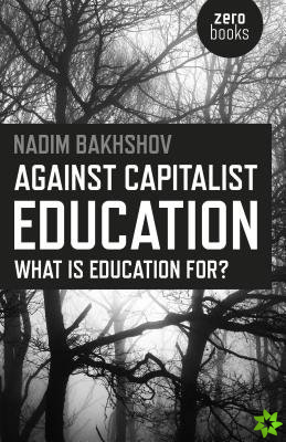 Against Capitalist Education  What is Education for?