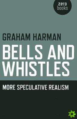 Bells and Whistles  More Speculative Realism
