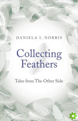 Collecting Feathers  tales from The Other Side