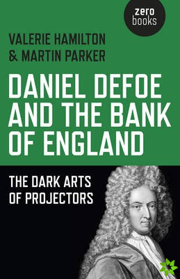 Daniel Defoe and the Bank of England  The Dark Arts of Projectors
