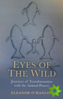 Eyes of the Wild  Journeys of Transformation with the Animal Powers