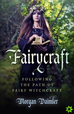 Fairycraft  Following the Path of Fairy Witchcraft