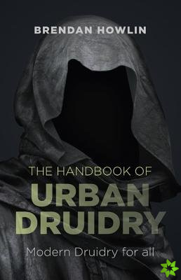 Handbook of Urban Druidry, The  Modern Druidry for all