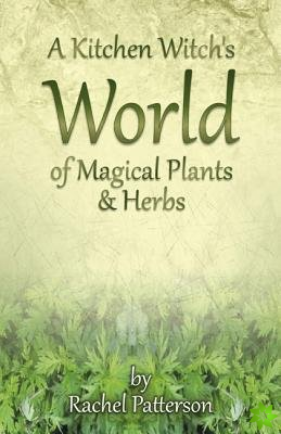 Kitchen Witch`s World of Magical Herbs & Plants, A