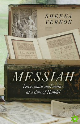 Messiah  Love, music and malice at a time of Handel