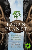 Pagan Planet  Being, Believing & Belonging in the 21Century