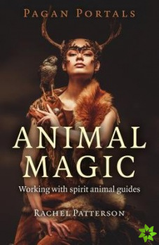 Pagan Portals  Animal Magic  Working with spirit animal guides