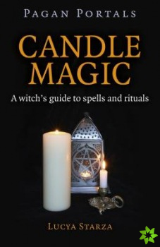 Pagan Portals  Candle Magic  A witch`s guide to spells and rituals