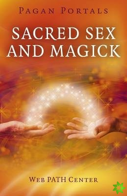 Pagan Portals  Sacred Sex and Magick