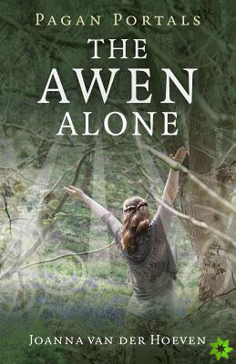 Pagan Portals  The Awen Alone  Walking the Path of the Solitary Druid