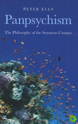 Panpsychism  The Philosophy of the Sensuous Cosmos