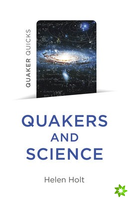 Quaker Quicks - Quakers and Science