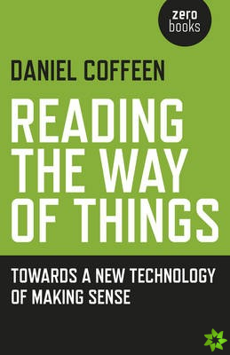 Reading the Way of Things  Towards a New Technology of Making Sense