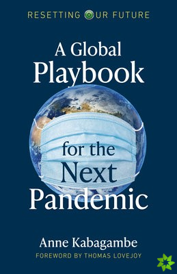 Resetting Our Future: A Global Playbook for the Next Pandemic