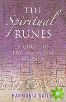 Spiritual Runes, The  A Guide to the Ancestral Wisdom