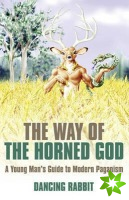 Way of the Horned God, The  A Young Man s Guide to Modern Paganism