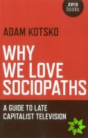 Why We Love Sociopaths  A Guide To Late Capitalist Television