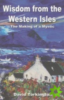 Wisdom from the Western Isles  The Making of a Mystic