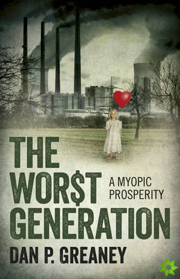 Worst Generation, The  A Myopic Prosperity