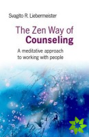 Zen Way of Counseling, The  A meditative approach to working with people