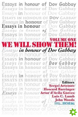 We Will Show Them! Essays in Honour of Dov Gabbay. Volume 1