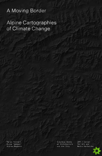Moving Border  Alpine Cartographies of Climate Change