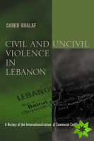 Civil and Uncivil Violence in Lebanon