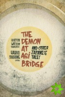 Demon at Agi Bridge and Other Japanese Tales