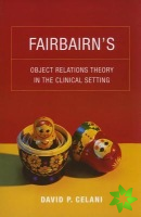 Fairbairns Object Relations Theory in the Clinical Setting