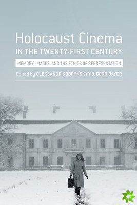 Holocaust Cinema in the Twenty-First Century