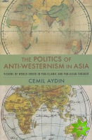 Politics of Anti-Westernism in Asia