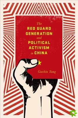 Red Guard Generation and Political Activism in China
