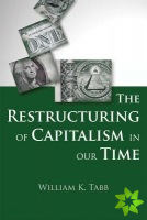 Restructuring of Capitalism in Our Time
