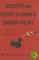 Security and Profit in Chinas Energy Policy