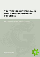 Trafficking Materials and Gendered Experimental Practices