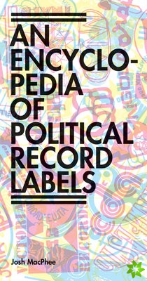 Encyclopedia of Political Record Labels