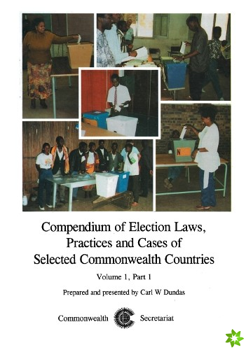 Compendium of Election Laws, Practices and Cases of Selected Commonwealth Countries, Volume 1, Part 1