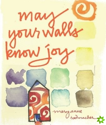 May Your Walls Know Joy