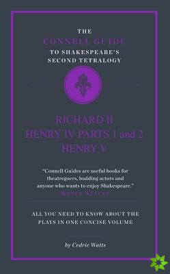 Connell Guide to Shakespeare's Second Tetralogy