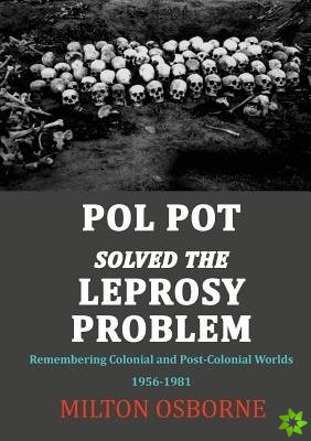 Pol Pot Solved the Leprosy Problem